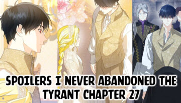 Spoilers I Never Abandoned the Tyrant Chapter 27