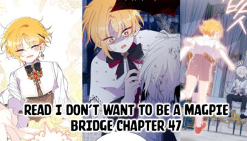 Spoiler I Don’t Want To Be a Magpie Bridge Chapter 47