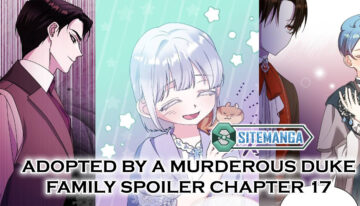 Adopted by a Murderous Duke Family Spoiler Chapter 17