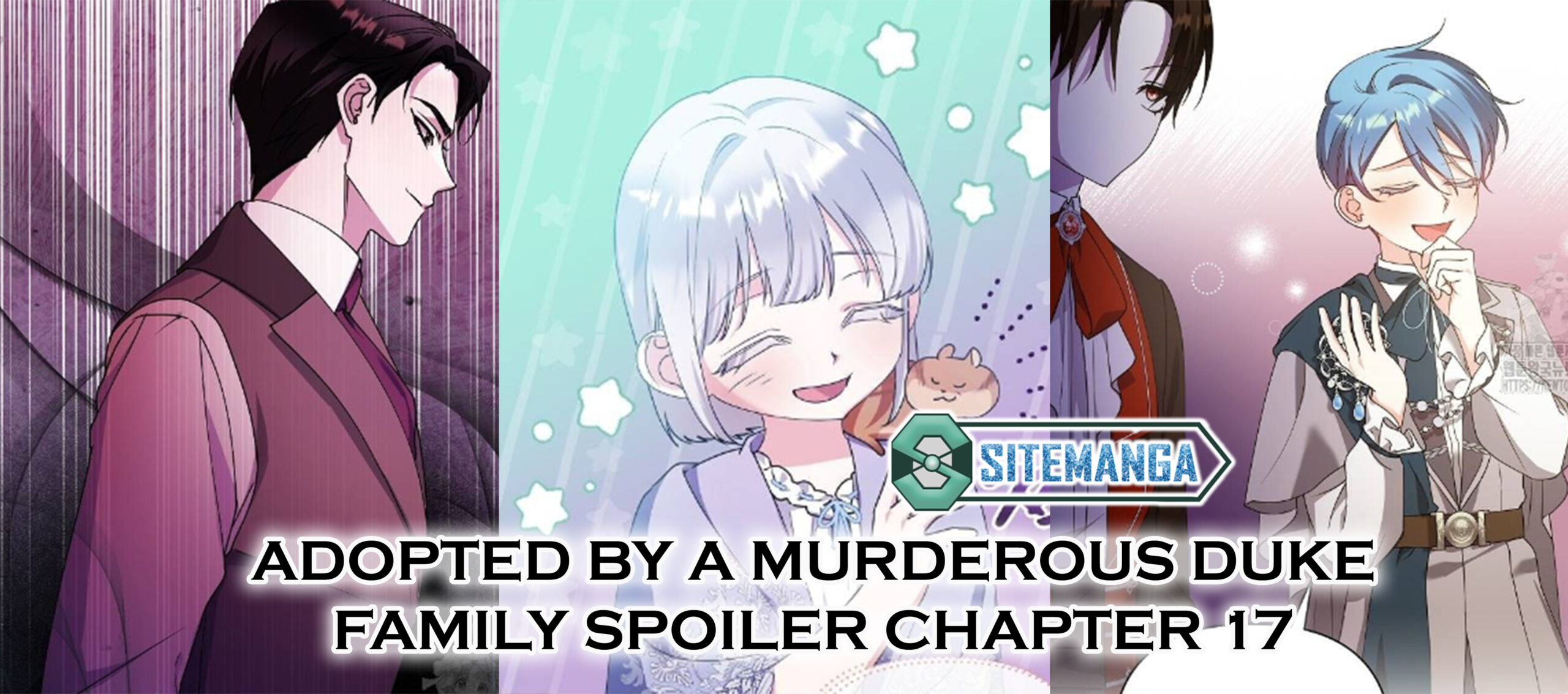 Adopted by a Murderous Duke Family Spoiler Chapter 17